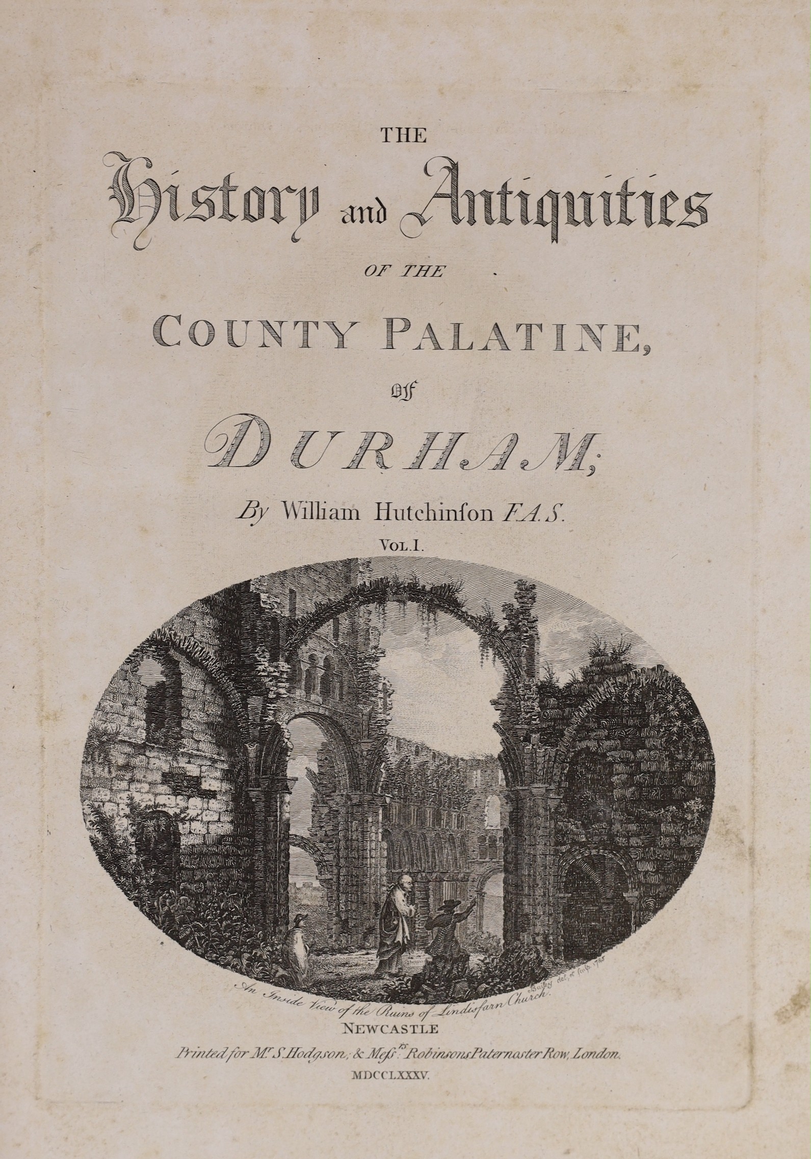 DURHAM: Hutchinson, William - The History and Antiquities of the County Palatine of Durham. 3 vols. engraved vignette titles, 53 plates (some folded), 14 pedigrees (mostly folded) and text engravings